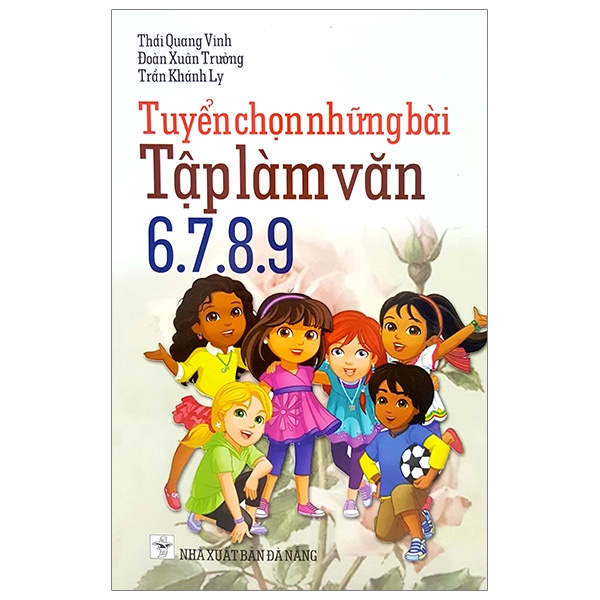Tuyển Chọn Những Bài Tập Làm Văn 6.7.8.9 PDF Tuyển Chọn Những Bài Tập Làm Văn 6.7.8.9 PDF