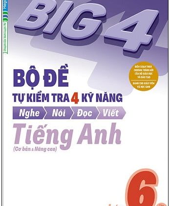 Big 4 - Bộ Đề Tự Kiểm Tra 4 Kỹ Năng Nghe - Nói - Đọc - Viết (Cơ Bản Và Nâng Cao) Tiếng Anh Lớp 6 - Tập 2 PDF