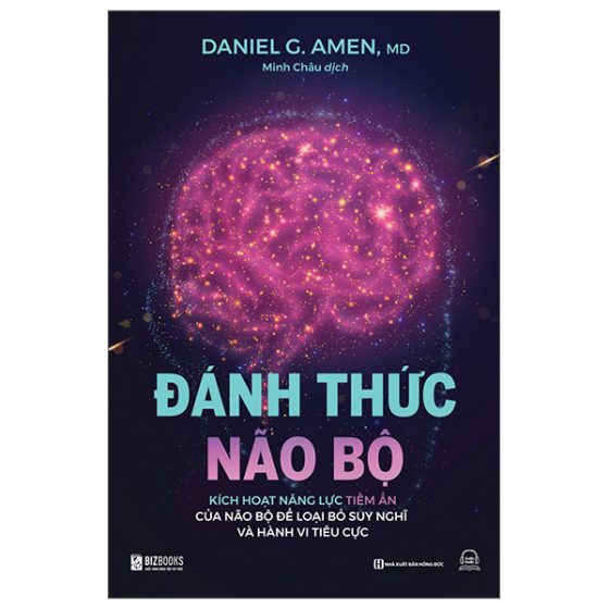 Đánh Thức Não Bộ - Kích Hoạt Năng Lực Tiềm Ẩn Của Não Bộ Để Loại Bỏ Suy Nghĩ Và Hành Vi Tiêu Cực PDF