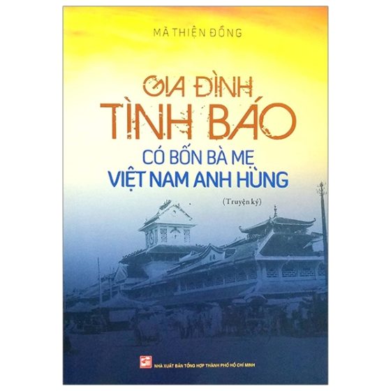 Gia Đình Tình Báo Có Bốn Bà Mẹ Việt Nam Anh Hùng PDF