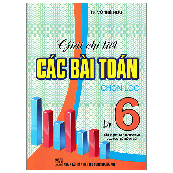 Giải Chi Tiết Các Bài Toán Chọn Lọc Lớp 6 (Biên Soạn Theo Chương Trình Giáo Dục Phổ Thông Mới) PDF Giải Chi Tiết Các Bài Toán Chọn Lọc Lớp 6 (Biên Soạn Theo Chương Trình Giáo Dục Phổ Thông Mới) PDF