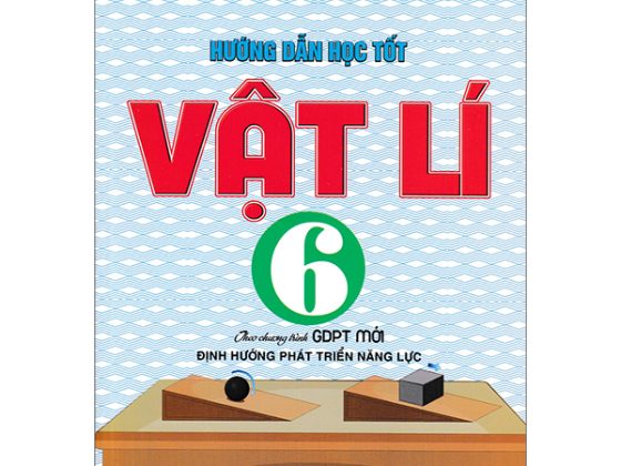 Hướng Dẫn Học Tốt Vật Lí 6 (Theo Chương Trình Giáo Dục Phổ Thông Mới - Định Hướng Phát Triển Năng Lực) PDF