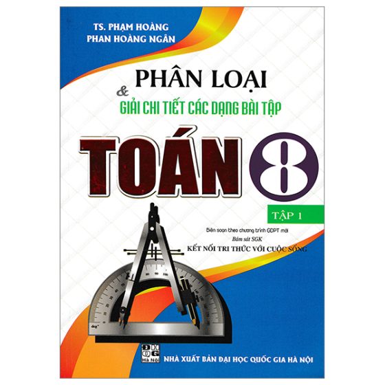 Phân Loại Và Giải Chi Tiết Các Dạng Bài Tập Toán 8 - Tập 1 (Bám Sát SGK Kết Nối Tri Thức Với Cuộc Sống) PDF
