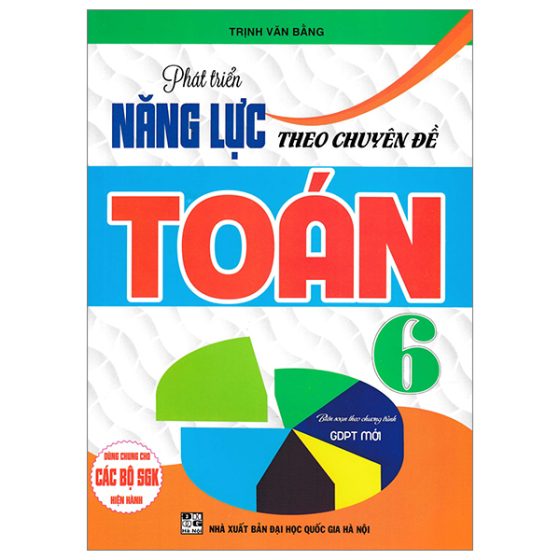Phát Triển Năng Lực Theo Chuyên Đề Toán 6 (Biên Soạn Theo Chương Trình Giáo Dục Phổ Thông Mới - Dùng Chung Cho Các Bộ SGK Hiện Hành) PDF