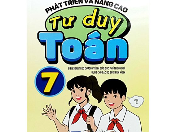 Phát Triển Và Nâng Cao Tư Duy Toán 7 (Biên Soạn Theo Chương Trình Giáo Dục Phổ Thông Mới Dùng Chung Cho Các Bộ SGK Hiện Hành) PDF