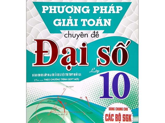 Phương Pháp Giải Toán Chuyên Đề Đại Số Lớp 10 (Biên Soạn Theo Chương Trình GDPT Mới) (Dùng Chung Cho Các Bộ SGK Hiện Hành) PDF