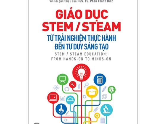 Giáo Dục Stem/ Steam: Từ Trải Nghiệm Thực Hành Đến Tư Duy Sáng Tạo PDF
