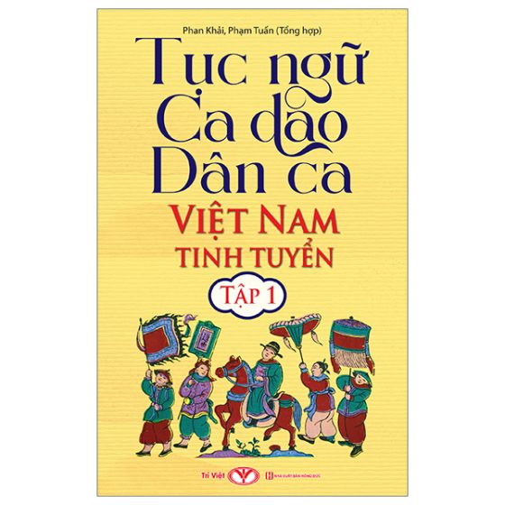 Tục Ngữ Ca Dao Dân Ca Việt Nam Tinh Tuyển - Tập 1 PDF