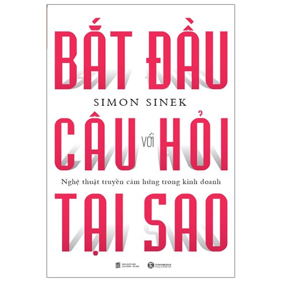Bắt Đầu Với Câu Hỏi Tại Sao - Nghệ Thuật Truyền Cảm Hứng Trong Kinh Doanh (Tái Bản 2024) PDF