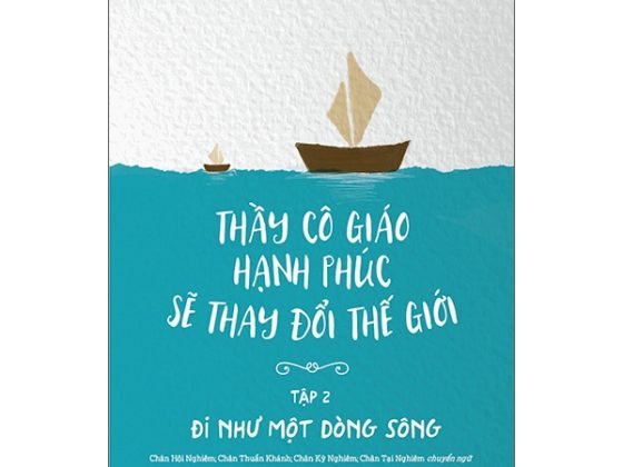 Bộ Thầy Cô Giáo Hạnh Phúc Sẽ Thay Đổi Thế Giới - Tập 2 - Đi Như Một Dòng Sông PDF