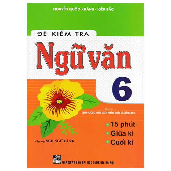 Đề Kiểm Tra Ngữ Văn 6 (Dùng Chung SGK Ngữ Văn 6 - Định Hướng Phát Triển Phẩm Chất Và Năng Lực) PDF