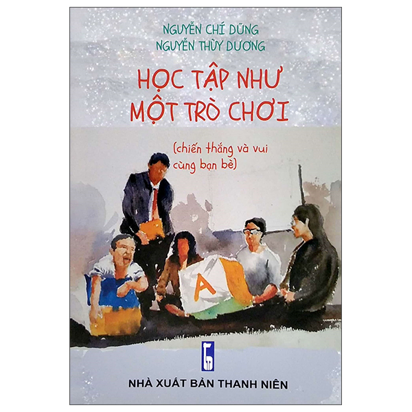 Học Tập Như Một Trò Chơi (Chiến Thắng Và Vui Cùng Bạn Bè) PDF Học Tập Như Một Trò Chơi (Chiến Thắng Và Vui Cùng Bạn Bè) PDF