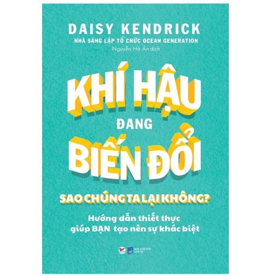 Khí Hậu Đang Biến Đổi Sao Chúng Ta Lại Không? - Hướng Dẫn Thiết Thực Giúp Bạn Tạo Nên Sự Khác Biệt PDF
