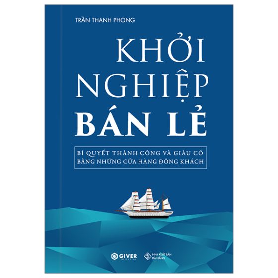 Khởi Nghiệp Bán Lẻ - Bí Quyết Thành Công Và Giàu Có Bằng Những Cửa Hàng Đông Khách PDF