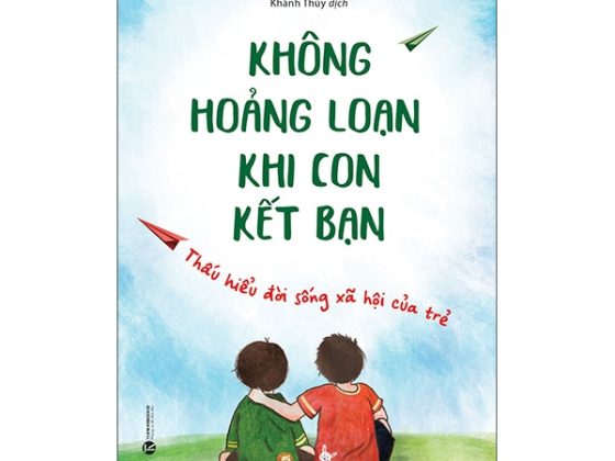 Không Hoảng Loạn Khi Con Kết Bạn - Thấu Hiểu Đời Sống Xã Hội Của Trẻ PDF