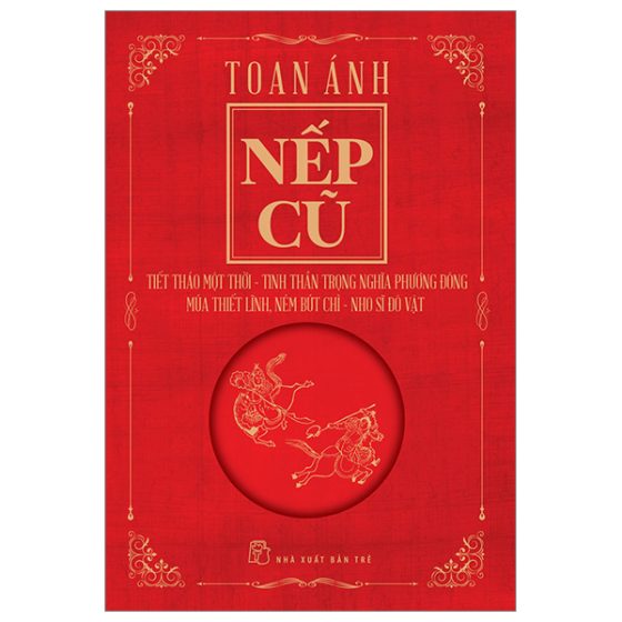 Nếp Cũ - Tiết Tháo Một Thời - Tinh Thần Trọng Nghĩa Phương Đông - Múa Thiết Lĩnh, Ném Bút Chì - Nho Sĩ Đô Vật PDF