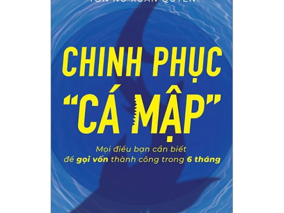 Chinh Phục “Cá Mập” - Mọi Điều Bạn Cần Biết Để Gọi Vốn Thành Công Trong 6 Tháng PDF