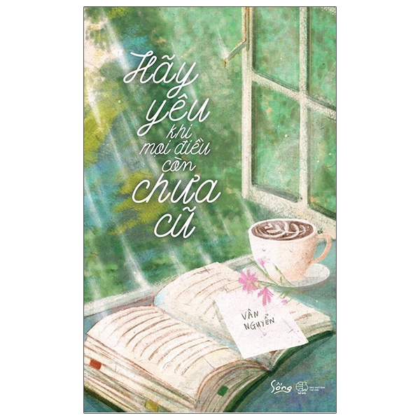 Hãy Yêu Khi Mọi Điều Còn Chưa Cũ PDF Hãy Yêu Khi Mọi Điều Còn Chưa Cũ PDF