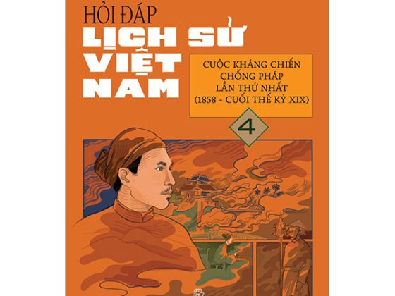 Hỏi Đáp Lịch Sử Việt Nam - Tập 4 - Cuộc Kháng Chiến Chống Pháp Lần Thứ Nhất (1858-Cuối Thế Kỉ XIX) PDF