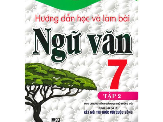 Hướng Dẫn Học Và Làm Bài Ngữ Văn 7 - Tập 2 (Bám Sát SGK Kết Nối Tri Thức Với Cuộc Sống) PDF