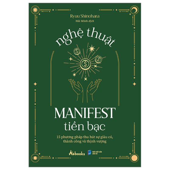 Nghệ Thuật Manifest Tiền Bạc - 15 Phương Pháp Thu Hút Sự Giàu Có, Thành Công Và Thịnh Vượng PDF