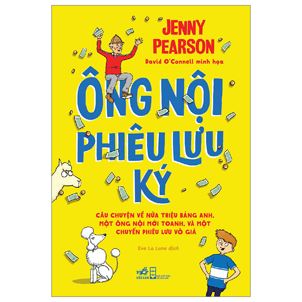 Ông Nội Phiêu Lưu Ký - Câu Chuyện Về Nửa Triệu Bảng Anh, Một Ông Nội Mới Toanh, Và Một Chuyến Phiêu Lưu Vô Giá PDF Ông Nội Phiêu Lưu Ký - Câu Chuyện Về Nửa Triệu Bảng Anh, Một Ông Nội Mới Toanh, Và Một Chuyến Phiêu Lưu Vô Giá PDF