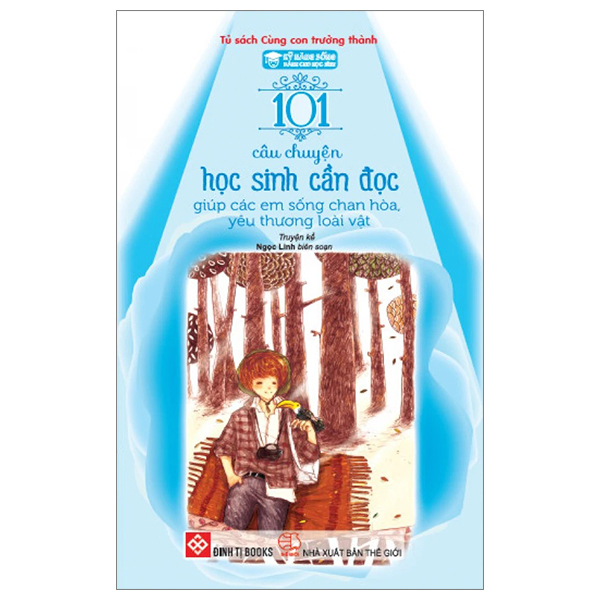 Kỹ Năng Sống Dành Cho Học Sinh - 101 Câu Chuyện Học Sinh Cần Đọc - Giúp Các Em Sống Chan Hòa, Yêu Thương Loài Vật (Tái Bản 2024) PDF Kỹ Năng Sống Dành Cho Học Sinh - 101 Câu Chuyện Học Sinh Cần Đọc - Giúp Các Em Sống Chan Hòa, Yêu Thương Loài Vật (Tái Bản 2024) PDF