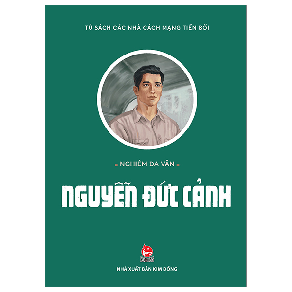 Tủ Sách Các Nhà Cách Mạng Tiền Bối - Nguyễn Đức Cảnh (Tái Bản 2024) PDF Tủ Sách Các Nhà Cách Mạng Tiền Bối - Nguyễn Đức Cảnh (Tái Bản 2024) PDF