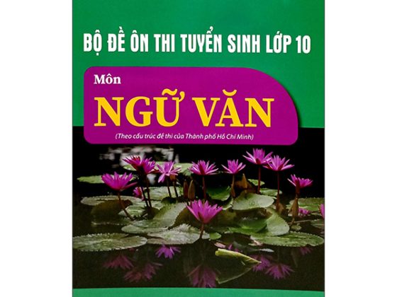 Bộ Đề Ôn Thi Tuyển Sinh Lớp 10 - Môn Ngữ Văn (Theo Cấu Trúc Đề Thi Của Thành Phố Hồ Chí Minh) PDF