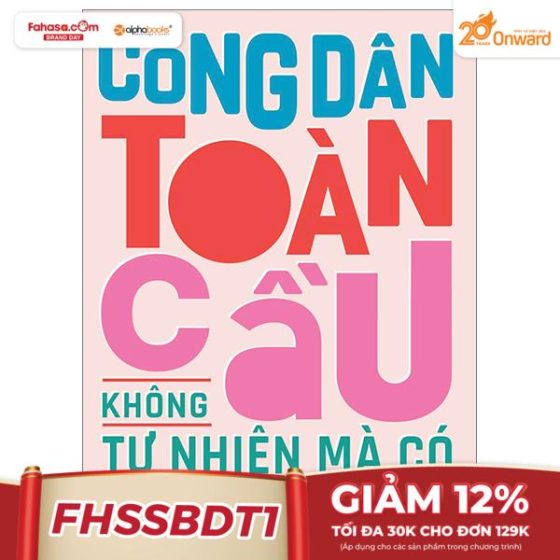 Công Dân Toàn Cầu Không Tự Nhiên Mà Có - Những Bí Quyết Và Ý Tưởng Thiết Thực PDF