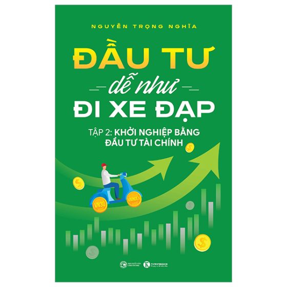 Đầu Tư Dễ Như Đi Xe Đạp - Tập 2 - Khởi Nghiệp Bằng Đầu Tư Tài Chính PDF