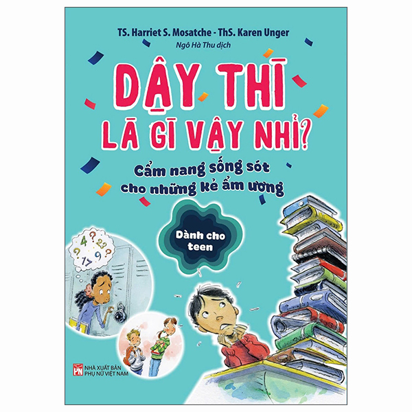 Dậy Thì Là Gì Vậy Nhỉ? - Cẩm Nang Sống Sót Cho Những Kẻ Ẩm Ương - Dành Cho Teen PDF Dậy Thì Là Gì Vậy Nhỉ? - Cẩm Nang Sống Sót Cho Những Kẻ Ẩm Ương - Dành Cho Teen PDF