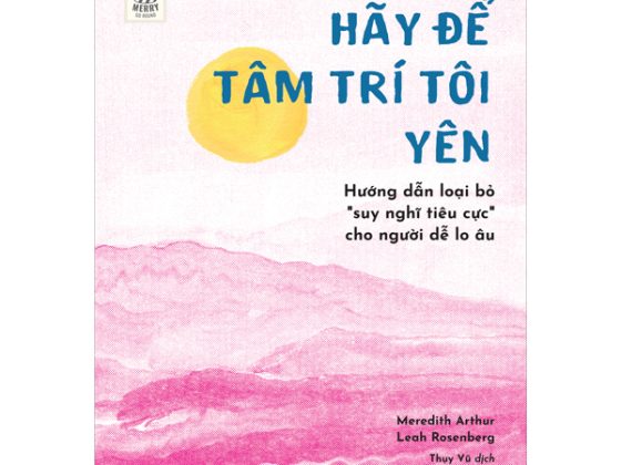 Hãy Để Tâm Trí Tôi Yên - Hướng Dẫn Loại Bỏ “Suy Nghĩ Tiêu Cực” Cho Người Dễ Lo Âu PDF