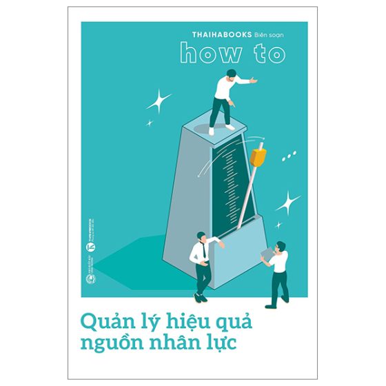 How To - Quản Lý Hiệu Quả Nguồn Nhân Lực PDF