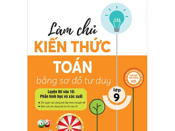Làm Chủ Kiến Thức Toán Bằng Sơ Đồ Tư Duy Lớp 9 - Luyện Thi Vào 10 Phần Hình Học Và Xác Suất PDF