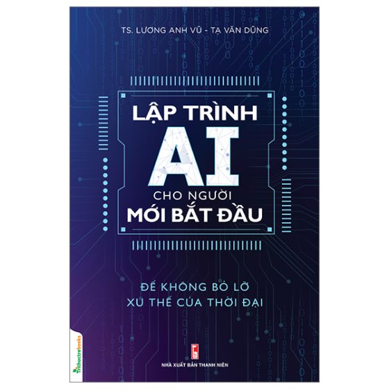 Lập Trình AI Cho Người Mới Bắt Đầu - Để Không Bỏ Lỡ Xu Thế Của Thời Đại PDF