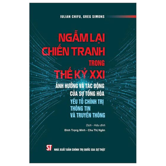 Ngẫm Lại Chiến Tranh Trong Thế Kỷ XXI - Ảnh Hưởng Và Tác Động Của Sự Tổng Hòa Yếu Tố Chính Trị Thông Tin Và Truyền Thông PDF