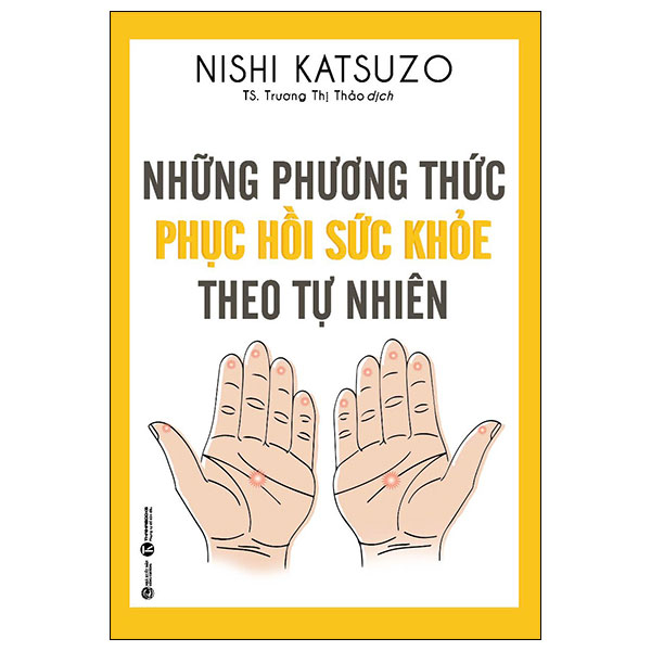 Những Phương Thức Phục Hồi Sức Khỏe Theo Tự Nhiên (Tái Bản 2024) PDF Những Phương Thức Phục Hồi Sức Khỏe Theo Tự Nhiên (Tái Bản 2024) PDF