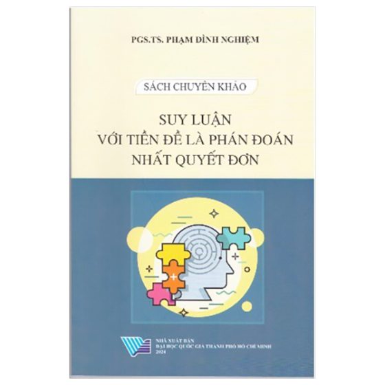 Sách Chuyên Khảo - Suy Luận Với Tiền Đề Là Phán Đoán Nhất Quyết Đơn PDF