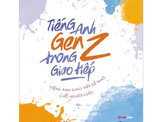 Tiếng Anh Gen Z Trong Giao Tiếp - Tiếng Anh Giao Tiếp Dễ Nhớ Cho Người Lười PDF