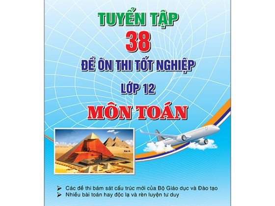 Tuyển Tập 38 Đề Ôn Thi Tốt Nghiệp Lớp 12 - Môn Toán PDF
