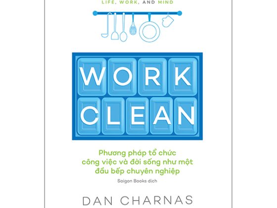 Work Clean - Phương Pháp Tổ Chức Công Việc Và Đời Sống Như Một Đầu Bếp Chuyên Nghiệp PDF