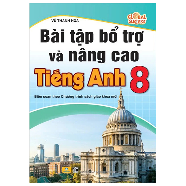 Bài Tập Bổ Trợ Và Nâng Cao Tiếng Anh 8 (Biên Soạn Theo Chương Trình Sách Giáo Khoa Mới) PDF Bài Tập Bổ Trợ Và Nâng Cao Tiếng Anh 8 (Biên Soạn Theo Chương Trình Sách Giáo Khoa Mới) PDF