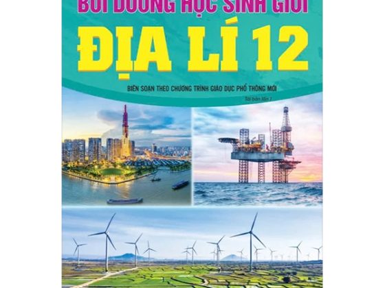 Bồi Dưỡng Học Sinh Giỏi Địa Lí 12 (Biên Soạn Theo Chương Trình Giáo Dục Phổ Thông Mới) PDF