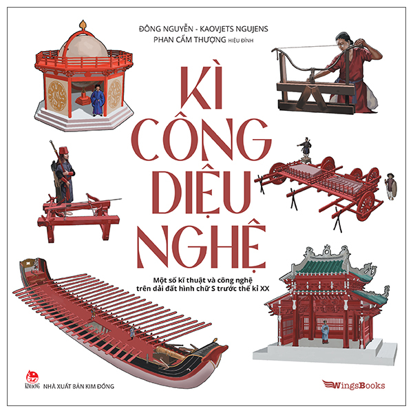Kì Công Diệu Nghệ - Một Số Kĩ Thuật Và Công Nghệ Trên Dải Đất Hình Chữ S Trước Thế Kỉ XX PDF Kì Công Diệu Nghệ - Một Số Kĩ Thuật Và Công Nghệ Trên Dải Đất Hình Chữ S Trước Thế Kỉ XX PDF