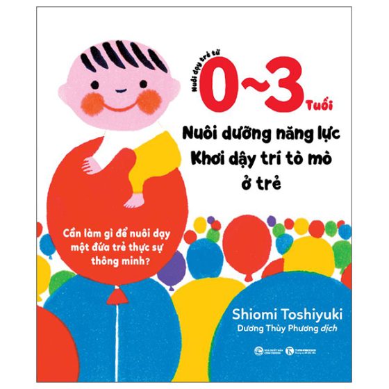 Nuôi Dạy Trẻ Từ 0-3 Tuổi - Nuôi Dưỡng Năng Lực - Khơi Dậy Trí Tò Mò Ở Trẻ PDF
