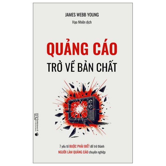 Quảng Cáo - Trở Về Bản Chất - 7 Yếu Tố Buộc Phải Biết Để Trở Thành Người Làm Quảng Cáo Chuyên Nghiệp PDF