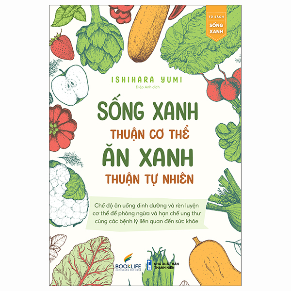 Sống Xanh Thuận Cơ Thể - Ăn Xanh Thuận Tự Nhiên PDF Sống Xanh Thuận Cơ Thể - Ăn Xanh Thuận Tự Nhiên PDF