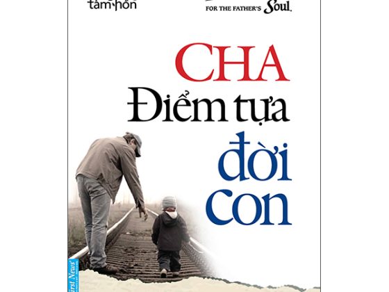 Chicken Soup For The Father's Soul - Cha - Điểm Tựa Đời Con (Tái Bản 2025) PDF