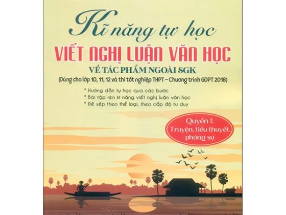 Bộ Kĩ Năng Tự Học Viết Văn Nghị Luận Văn Học Về Tác Phẩm Ngoài SGK - Quyển 1 - Truyện, Tiểu Thuyết, Phóng Sự PDF
